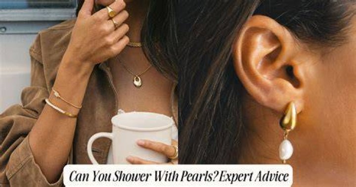 Can I wear freshwater pearls in the shower?