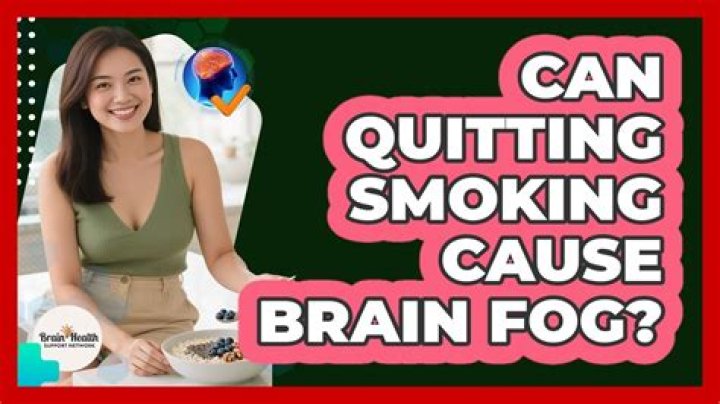 Can quitting smoking cause brain fog?